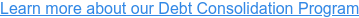 Learn more about our Debt Consolidation Program